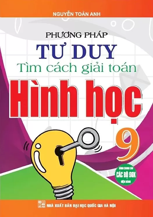 PHƯƠNG PHÁP TƯ DUY TÌM CÁCH GIẢI TOÁN HÌNH HỌC LỚP 9 (Dùng chung cho các bộ SGK hiện hành)